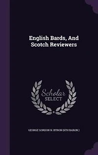 English Bards, And Scotch Reviewers, A Satire [by Lord Byron.]. [extra-illustr.]