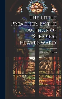 The Little Preacher, by the Author of 'stepping Heavenward'