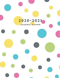 2020-2021 Academic Planner: Large Weekly And Monthly Planner With Inspirational Quotes And Polka Dots (july 2020 - June 2021)