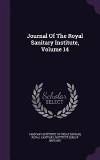 Journal Of The Royal Sanitary Institute, Volume 14