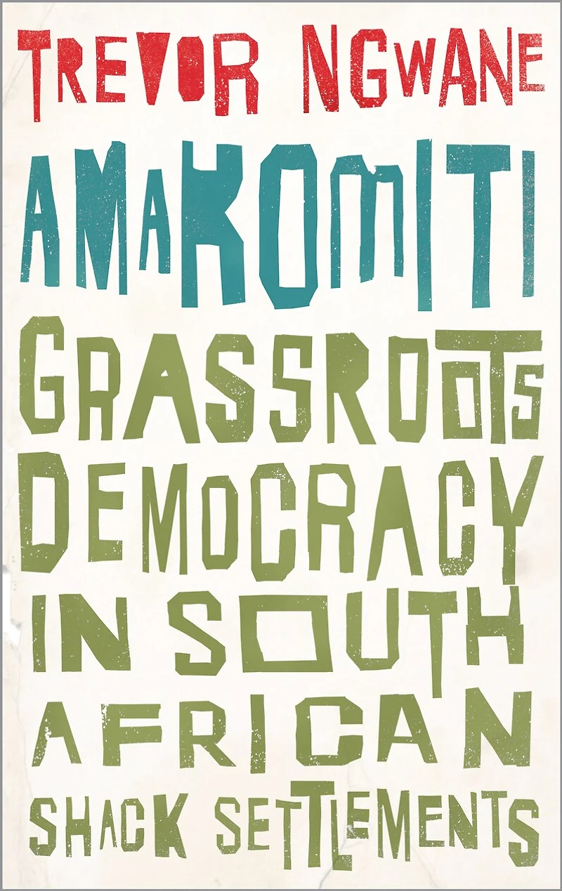 Amakomiti: Grassroots Democracy South African Shack Settlements