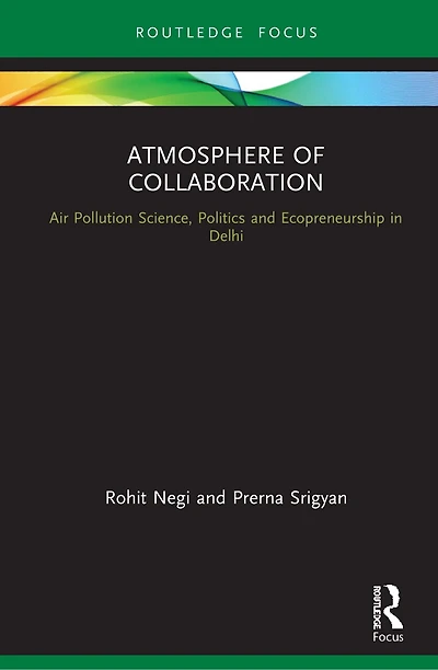 Atmosphere of Collaboration: Air Pollution Science, Politics and Ecopreneurship Delhi