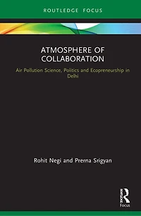 Atmosphere of Collaboration: Air Pollution Science, Politics and Ecopreneurship Delhi