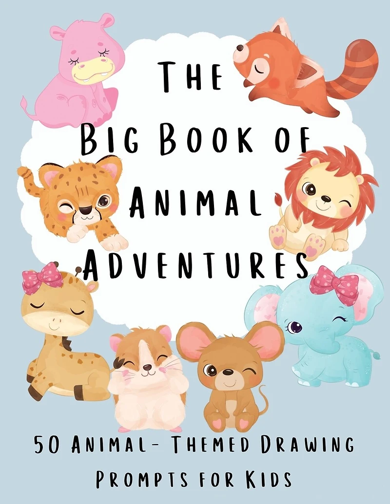 The Big Book of Animal Adventures: 50 Animal-Themed Drawing Prompts for Kids
