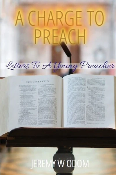 A Charge to Preach: Letters to a Young Preacher