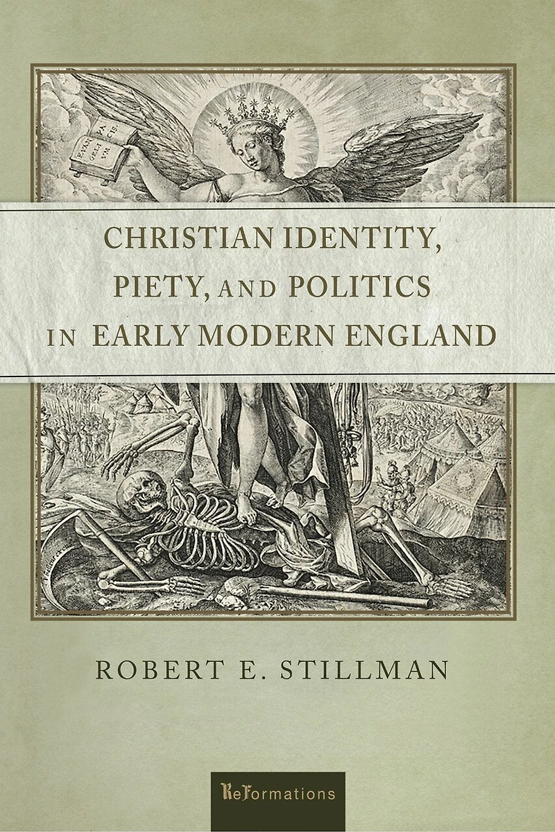 Christian Identity, Piety, and Politics Early Modern England