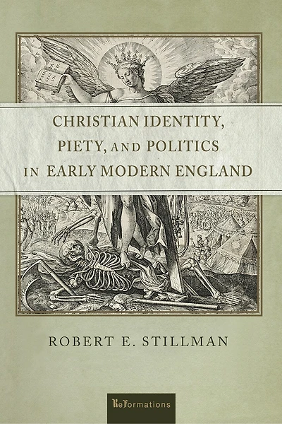 Christian Identity, Piety, and Politics Early Modern England
