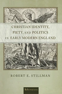 Christian Identity, Piety, and Politics Early Modern England