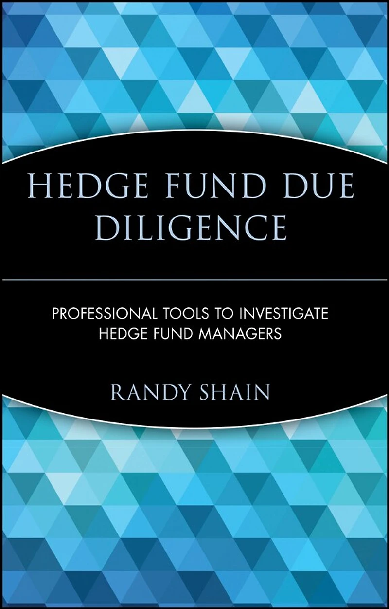 Hedge Fund Due Diligence: Professional Tools to Investigate Managers
