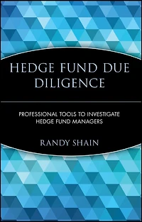 Hedge Fund Due Diligence: Professional Tools to Investigate Managers