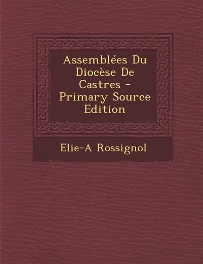 Assemblées Du Diocèse De Castres - Primary Source Edition
