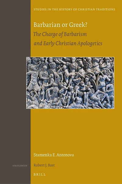 Barbarian or Greek?: The Charge of Barbarism and Early Christian Apologetics