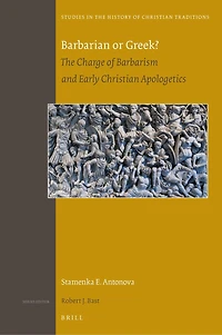 Barbarian or Greek?: The Charge of Barbarism and Early Christian Apologetics