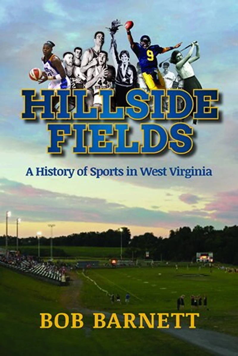 Hillside Fields: A History Of Sports West Virginia