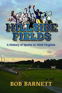 Hillside Fields: A History Of Sports West Virginia