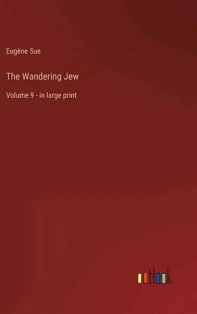 The Wandering Jew: Volume