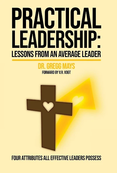 Practical Leadership Lessons from an Average Leader: Lessons from an Average Leader