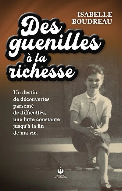 Des guenilles à la richesse: Un destin de découvertes parsemé difficultés, une lutte constante jusqu’à fin ma vie.