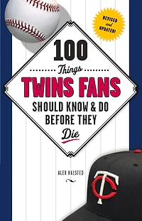 100 Things Twins Fans Should Know & Do Before They Die