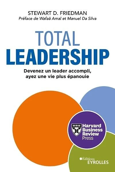 Total leadership: devenez un leader accompli, ayez une vie plus épanouie