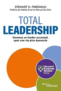 Total leadership: devenez un leader accompli, ayez une vie plus épanouie