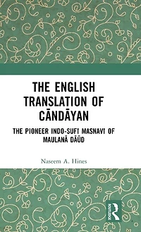 The English Translation of CAndAyan: Pioneer Indo-SufA MasnavA MaulanA DAA d