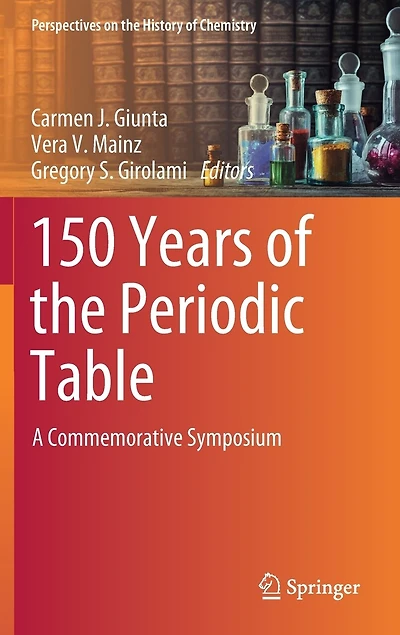 150 Years Of The Periodic Table: A Commemorative Symposium