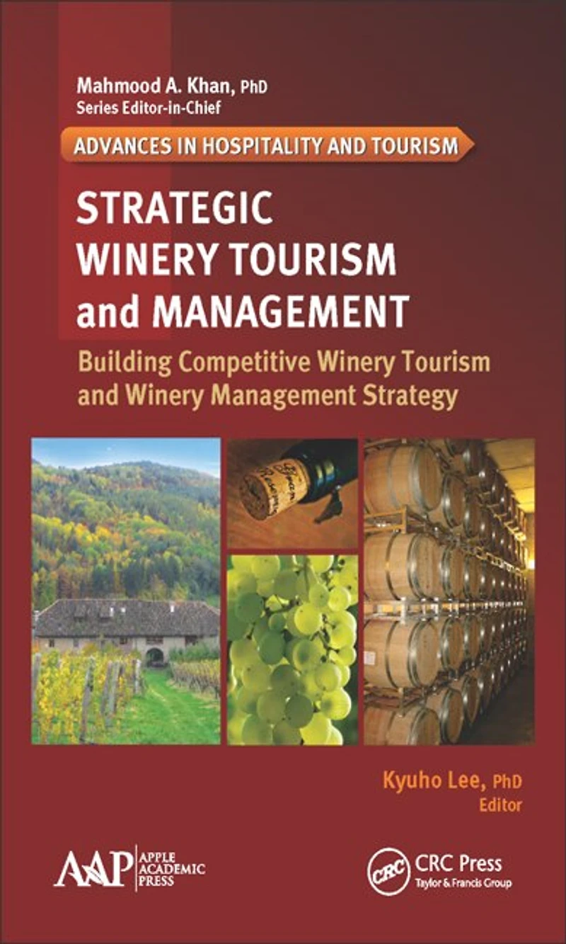 Strategic Winery Tourism and Management: Building Competitive Winery Tourism and Winery Management Strategy