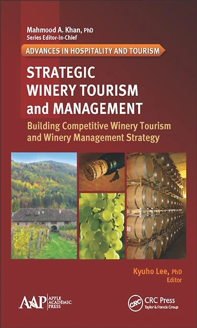 Strategic Winery Tourism and Management: Building Competitive Winery Tourism and Winery Management Strategy