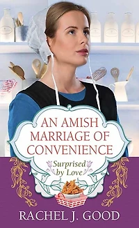 An Amish Marriage of Convenience: Surprised by Love