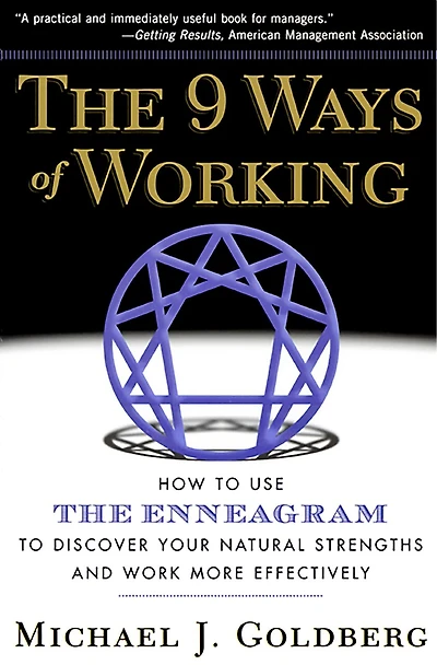 The 9 Ways of Working: How to Use the Enneagram to Discover Your Natural Strengths and Work More Effectively