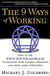 The 9 Ways of Working: How to Use the Enneagram to Discover Your Natural Strengths and Work More Effectively
