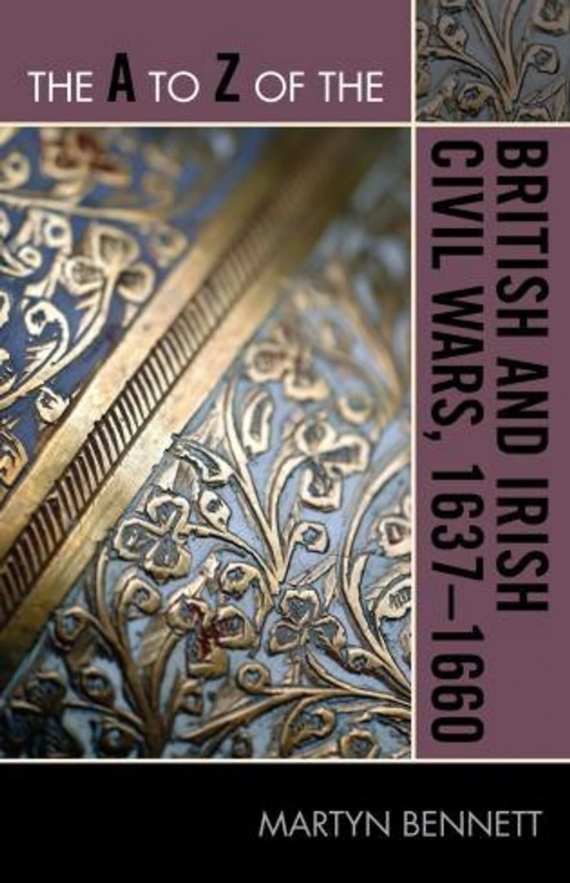 the A to Z of British and Irish Civil Wars 1637-1660