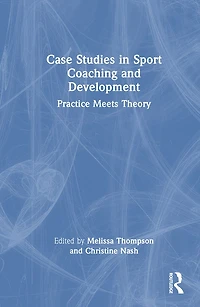 Case Studies Sport Coaching and Development: Practice Meets Theory