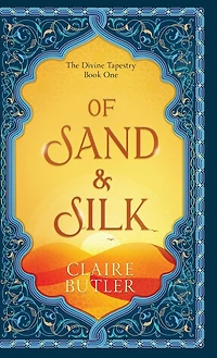 Of Sand & Silk: An Adult Fantasy Romance (The Divine Tapestry, Book 1)