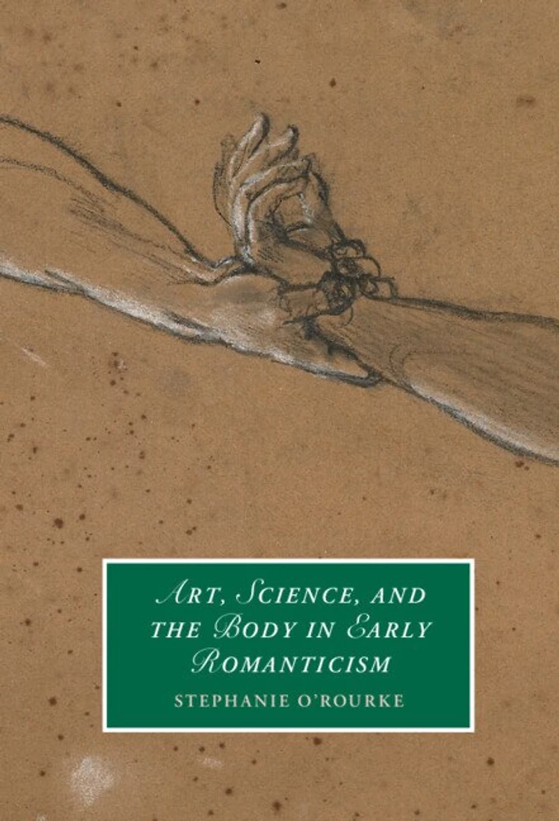 Art, Science, and the Body Early Romanticism
