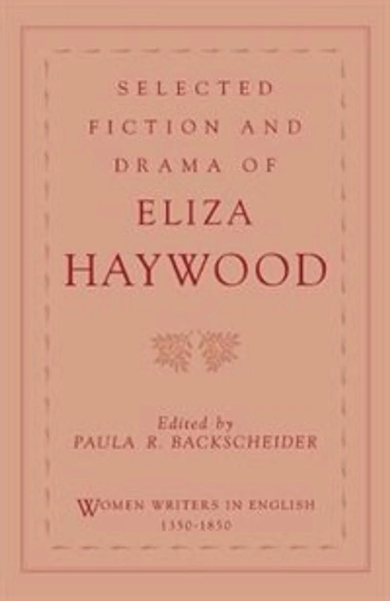 Selected Fiction and Drama of Eliza Haywood
