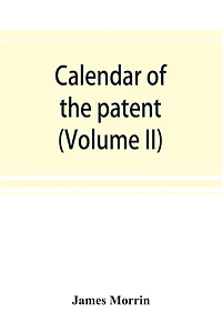 Calendar Of The Patent And Close Rolls Of Chancery In Ireland, From The 18th To The 45th Of Queen Elizabeth (volume Ii)