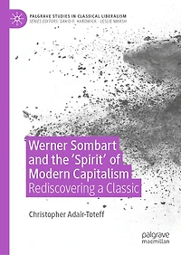 Werner Sombart and the 'Spirit' of Modern Capitalism: Rediscovering a Classic