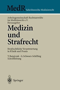 Medizin und Strafrecht: Strafrechtliche Verantwortung in Klinik und Praxis