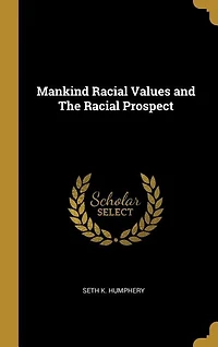Mankind Racial Values and The Racial Prospect