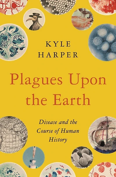 Plagues Upon the Earth: Disease and Course of Human History