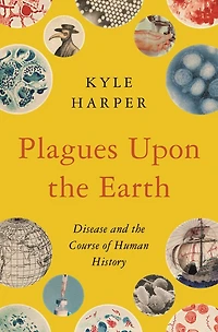 Plagues Upon the Earth: Disease and Course of Human History