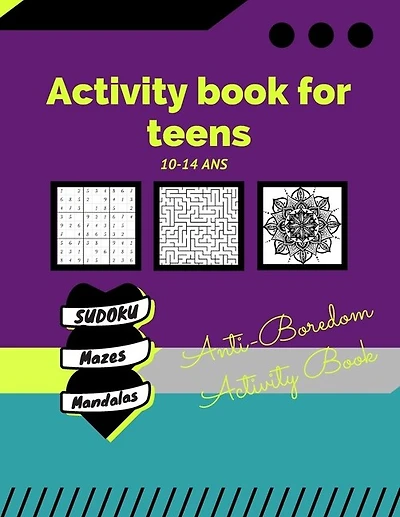Activity Book For Teens 10-14 Years /anti-boredom Activity Book/ Sudoku/ Mazes/ Mandalas: Anti-boredom Activity Book/ Sudoku/ Mazes/ Mandalas