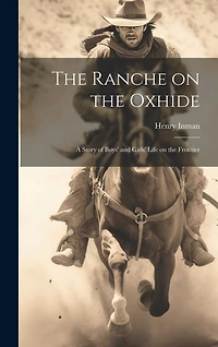 The Ranche on the Oxhide: A Story of Boys' and Girls' Life on the Frontier