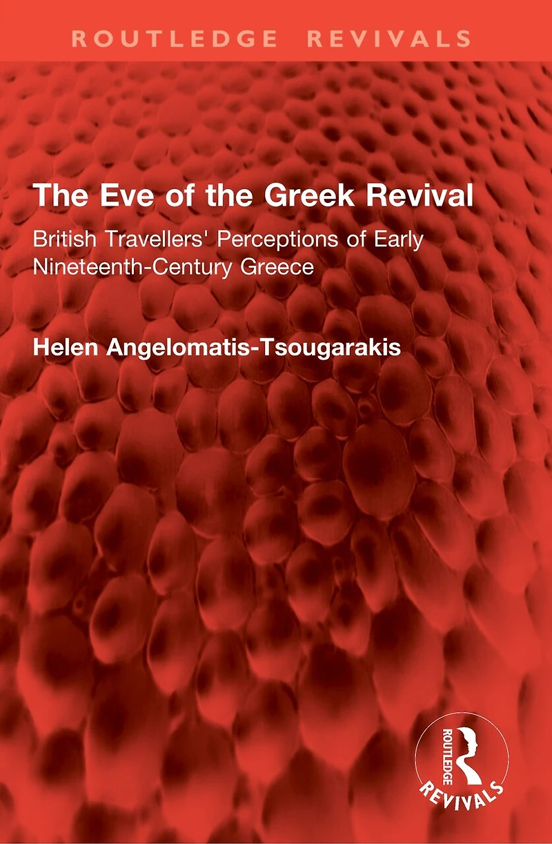 the Eve of Greek Revival: British Travellers' Perceptions Early Nineteenth-Century Greece