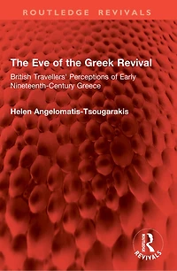 the Eve of Greek Revival: British Travellers' Perceptions Early Nineteenth-Century Greece
