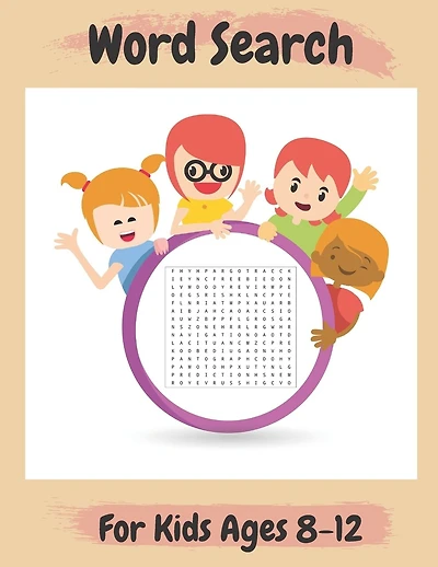 Word Search For Kids Ages 8-12: Amazing 100 Word Puzzles and Solutions- Practice Spelling, Learn Vocabulary, and More- Perfect Gift for Kids Ages 8-12