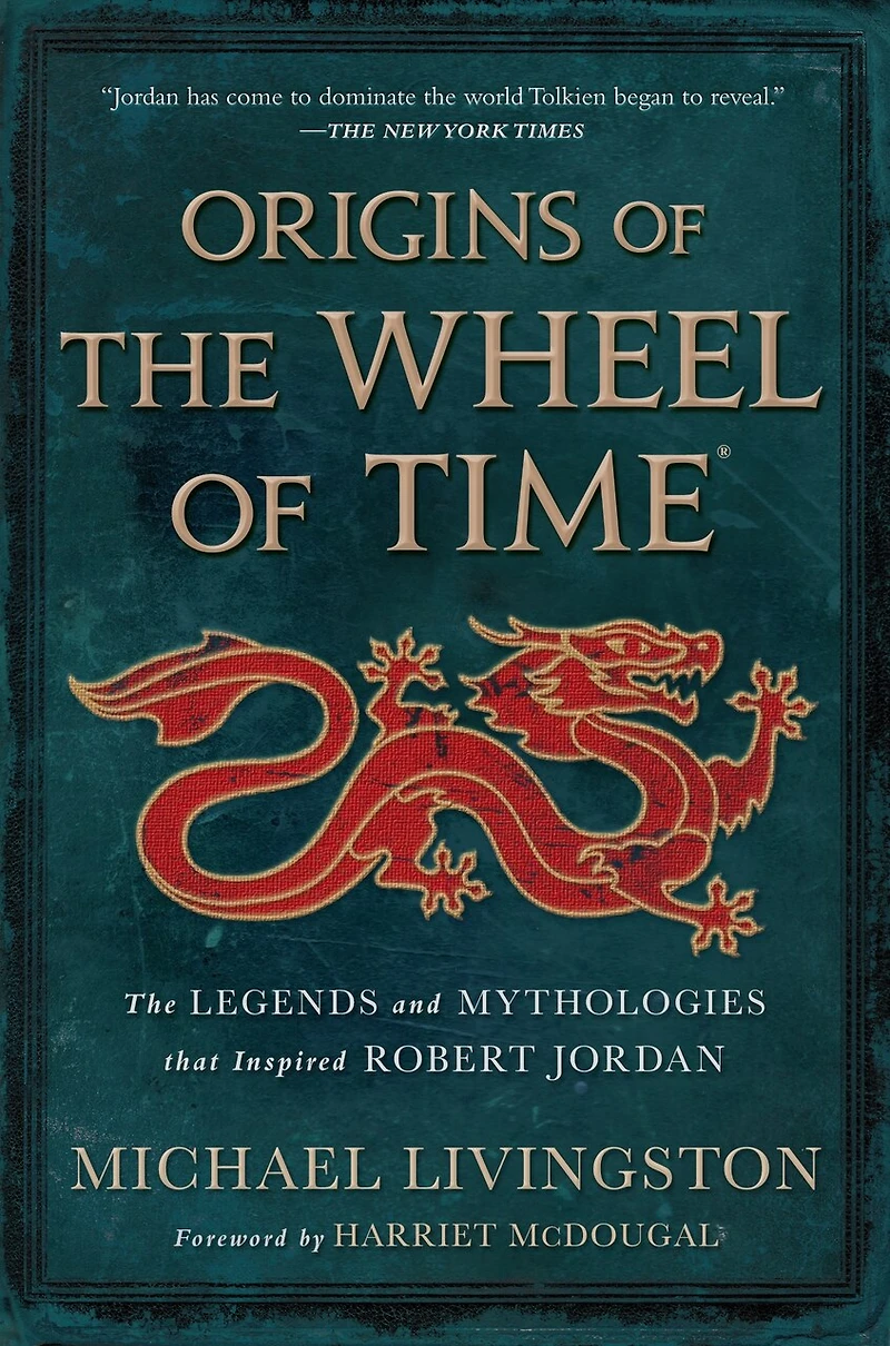 Origins of The Wheel Time: Legends and Mythologies that Inspired Robert Jordan
