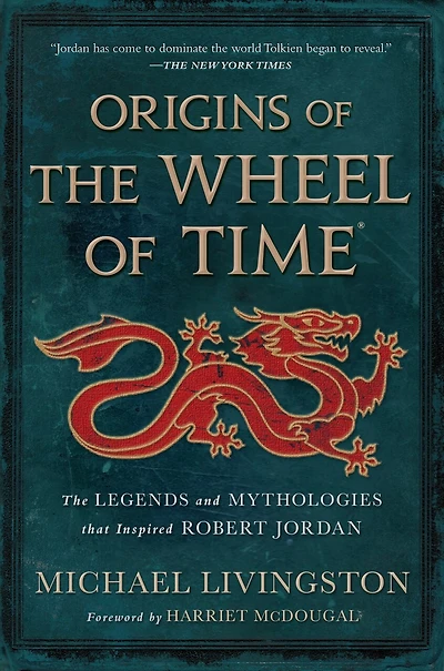 Origins of The Wheel Time: Legends and Mythologies that Inspired Robert Jordan